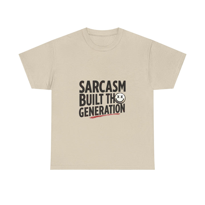 Sarcasm Built This Generation T-Shirt
