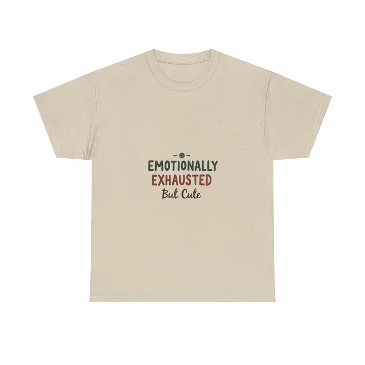 'Emotionally Exhausted But Cute' T-Shirt