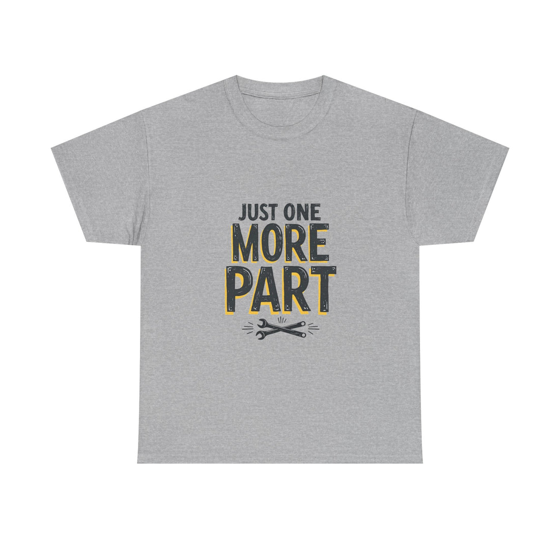 'Just One More Part' Funny Mechanic / DIY Repair T-Shirt