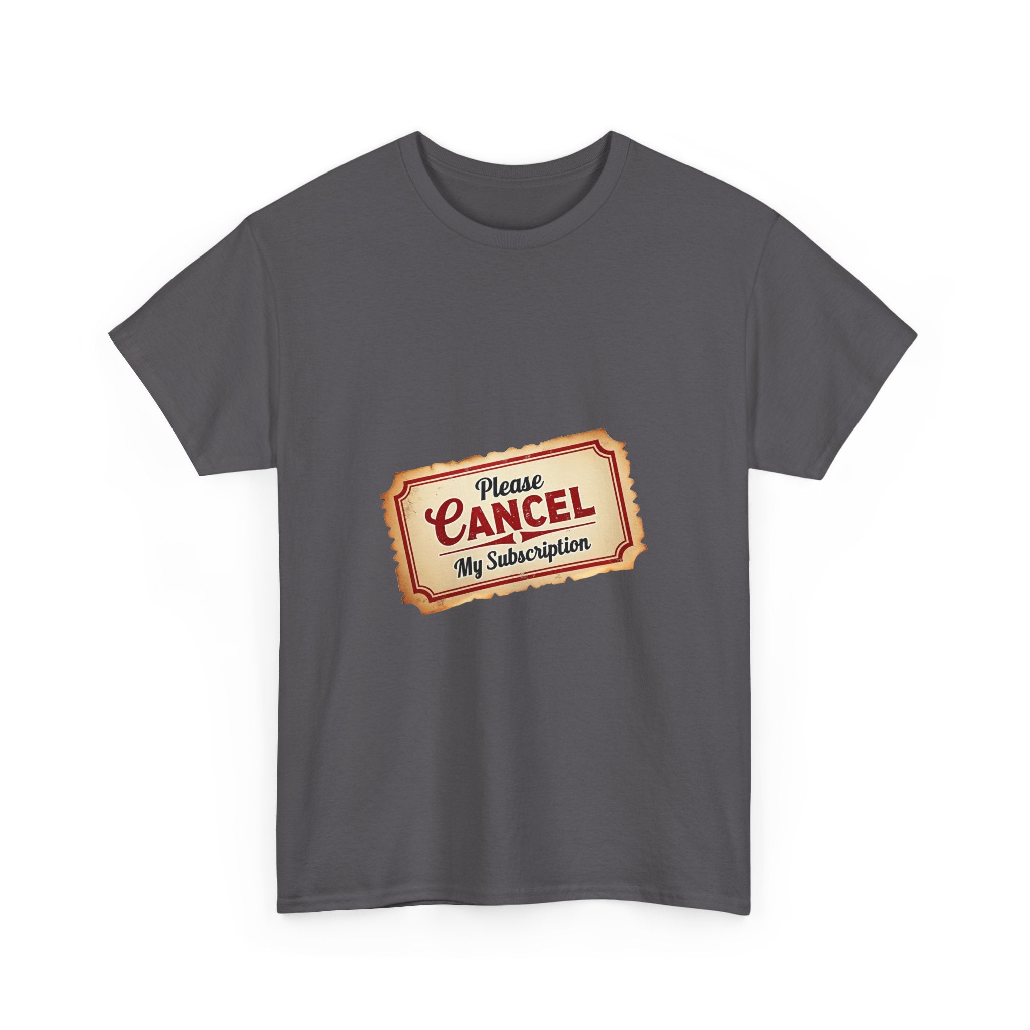 'Please Cancel My Subscription' T‑Shirt