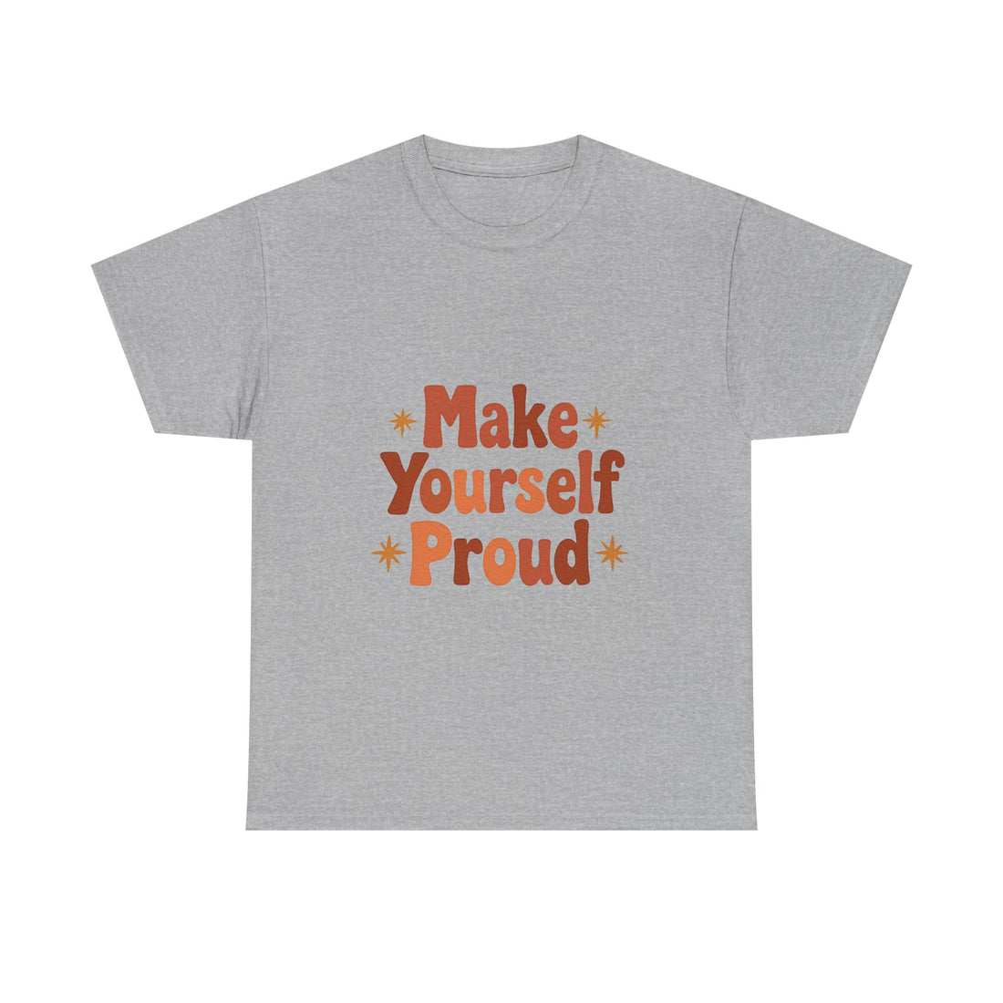 'Make Yourself Proud' Inspirational Motivational Graphic T-Shirt