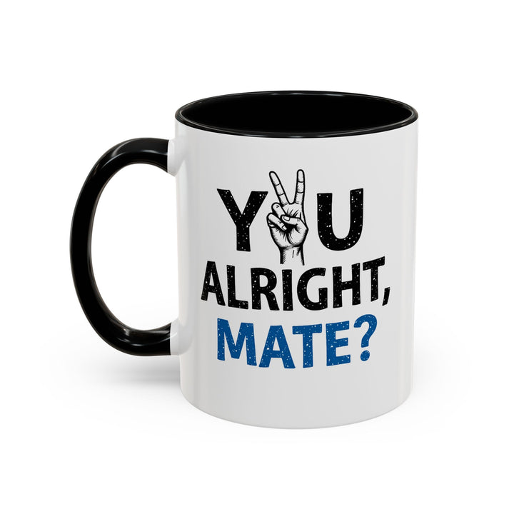 You Alright Mate? Accent Coffee Mug, 11oz & 15oz