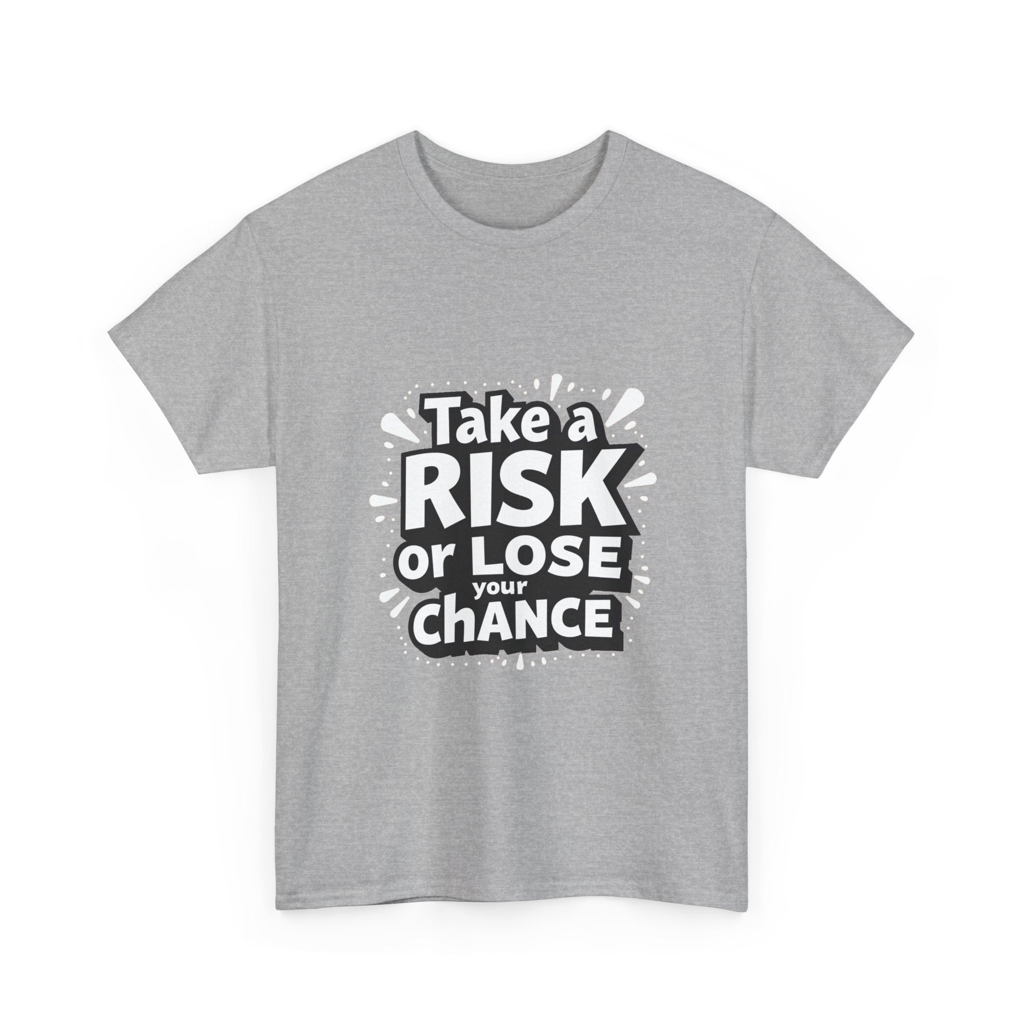 "Take a Risk or Lose Your Chance" Graphic Shirt