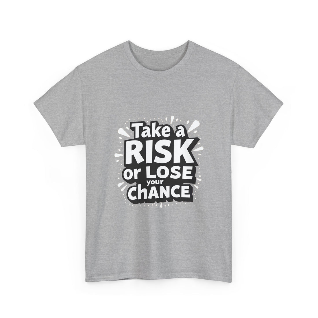 "Take a Risk or Lose Your Chance" Graphic Shirt