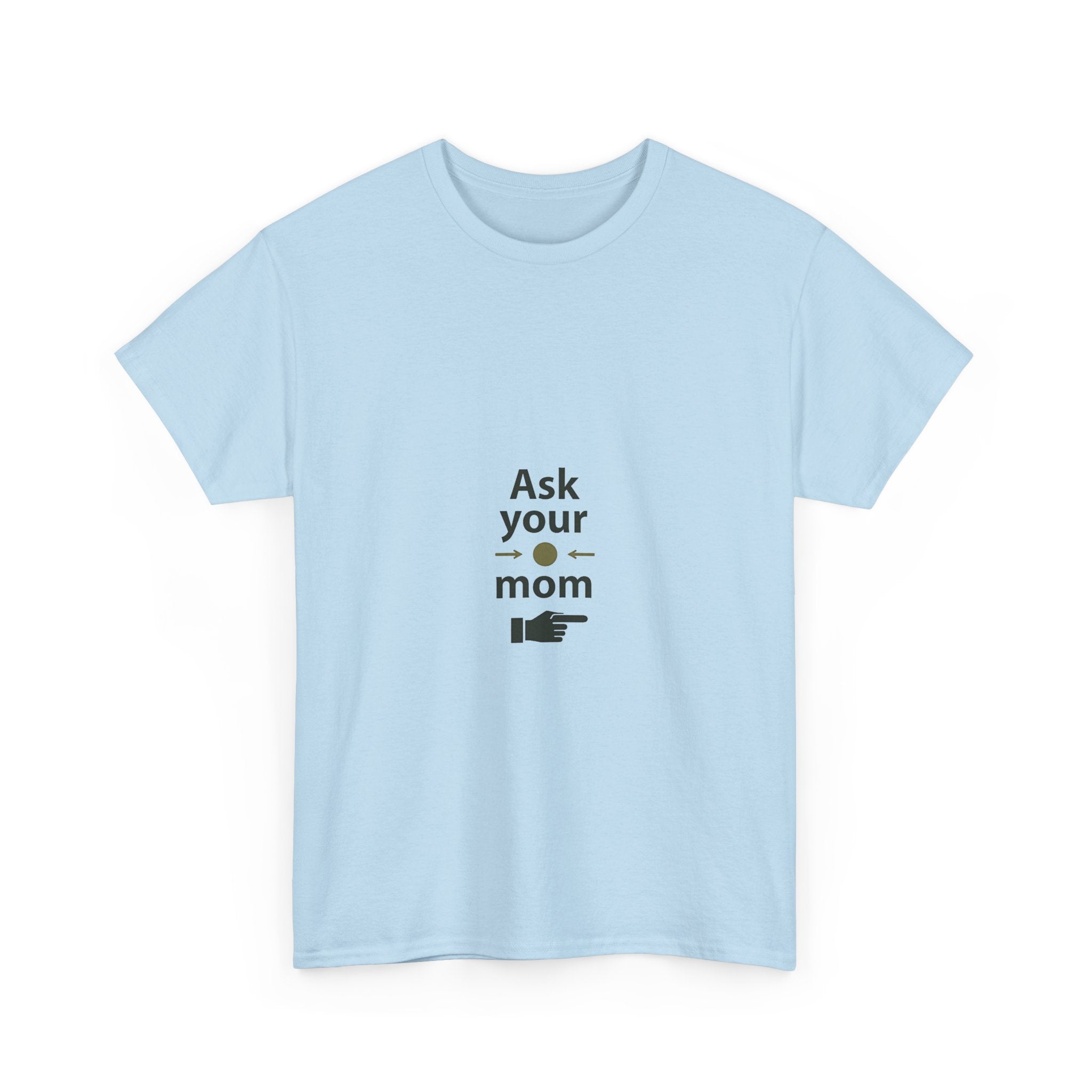 'Ask Your Mom' Funny Pointing Hand Minimalist T‑Shirt