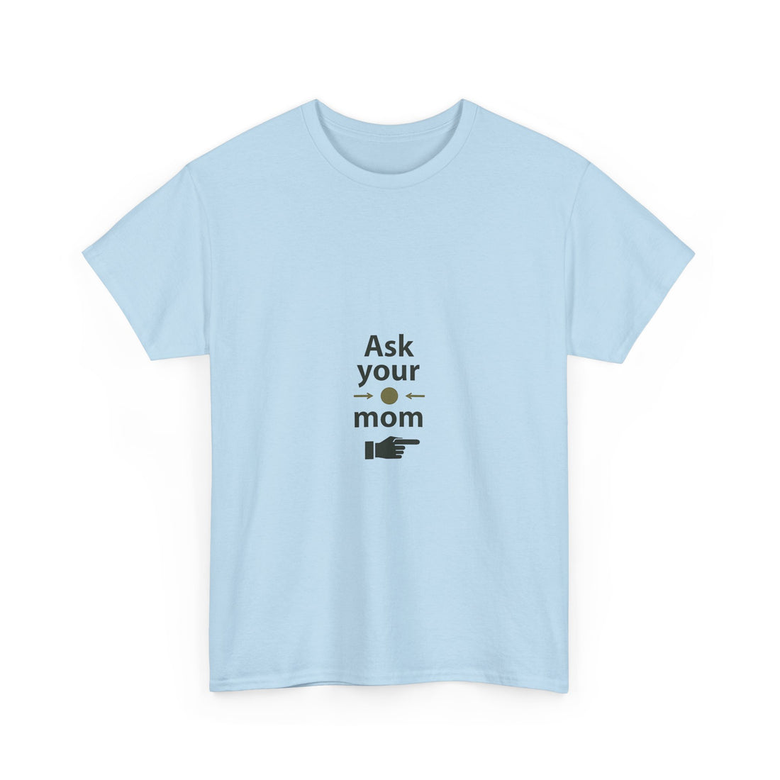 'Ask Your Mom' Funny Pointing Hand Minimalist T‑Shirt