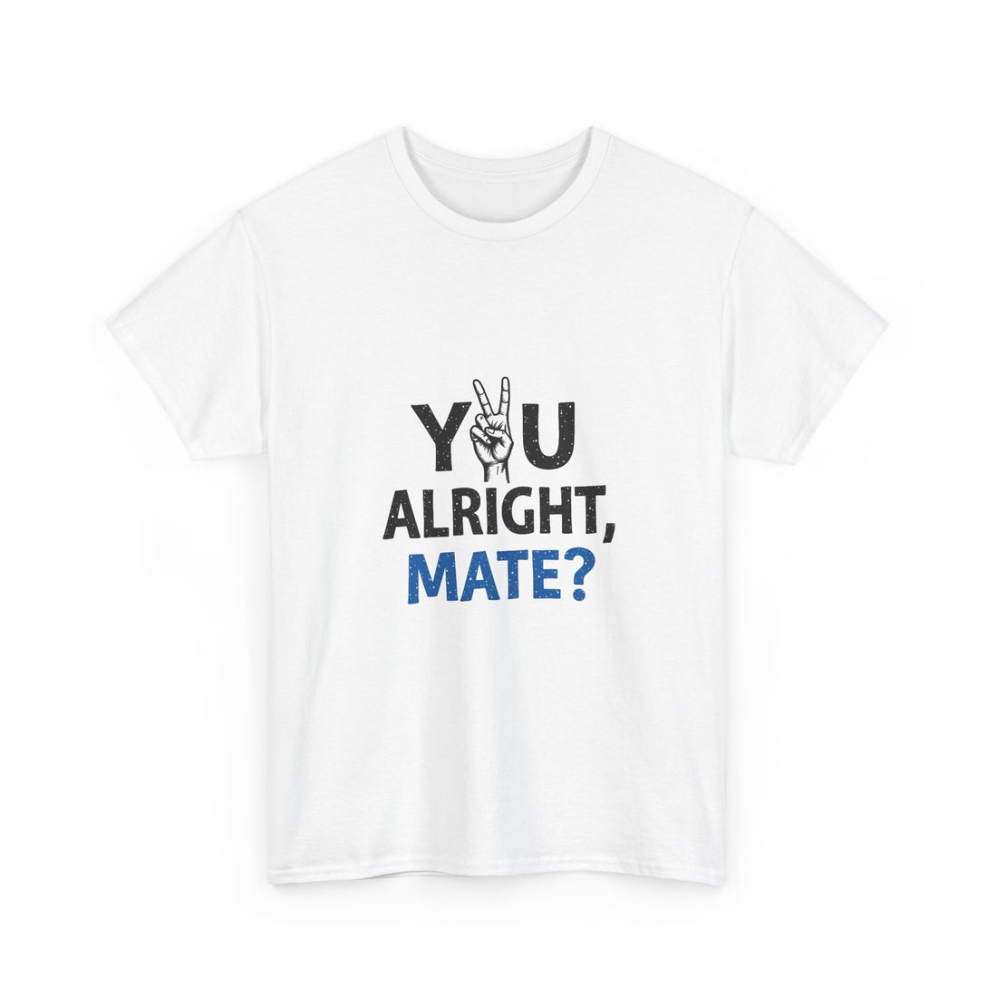 "You Alright, Mate?" Casual Graphic T-Shirt