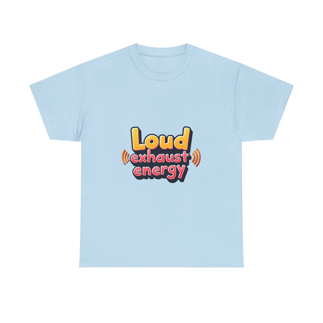 'Loud Exhaust Energy' Graphic T