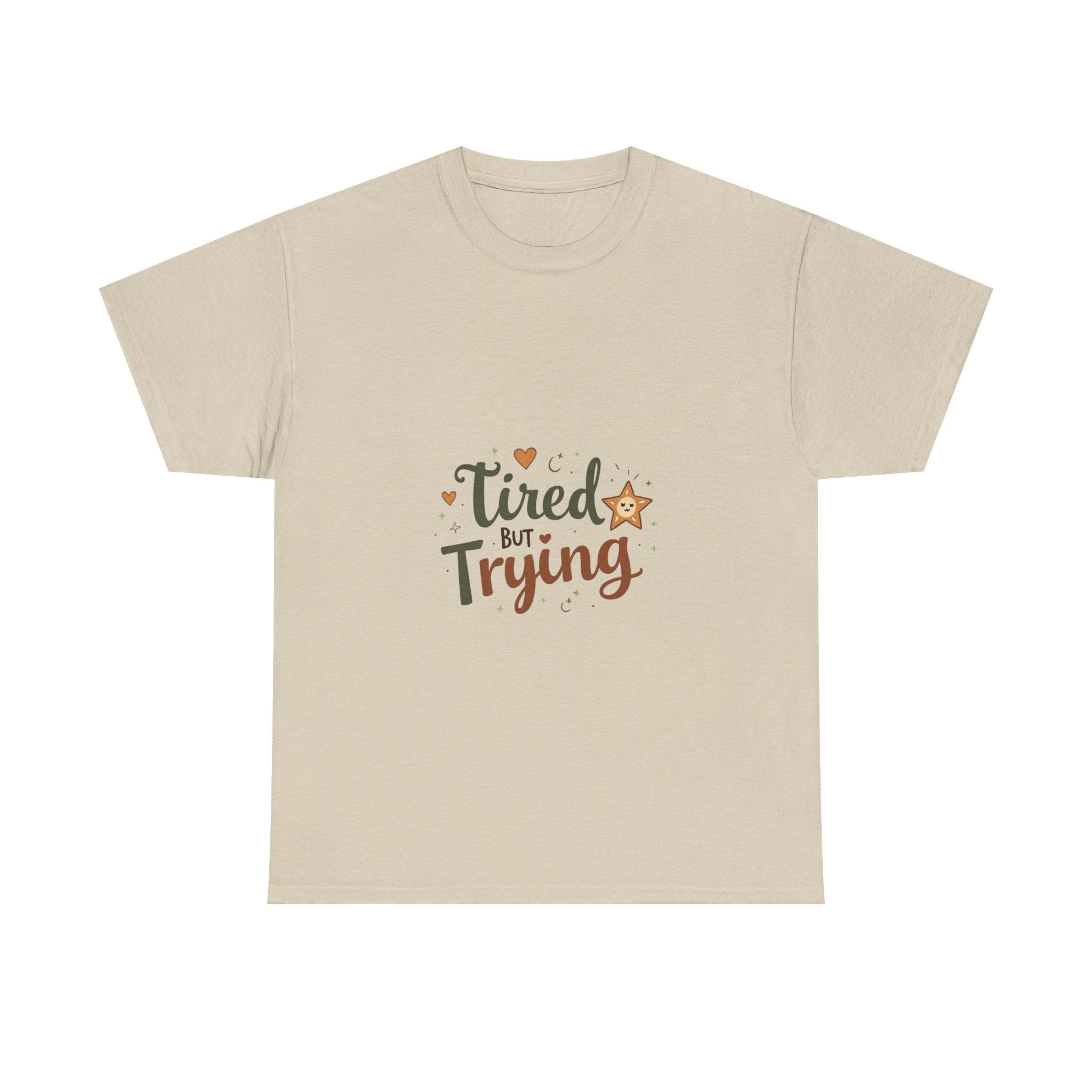"Tired But Trying" Inspirational Comfort T-Shirt