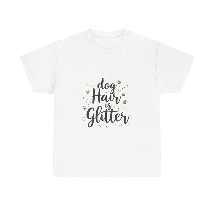 "Dog Hair Is Glitter" Cute Pet Lover T-Shirt