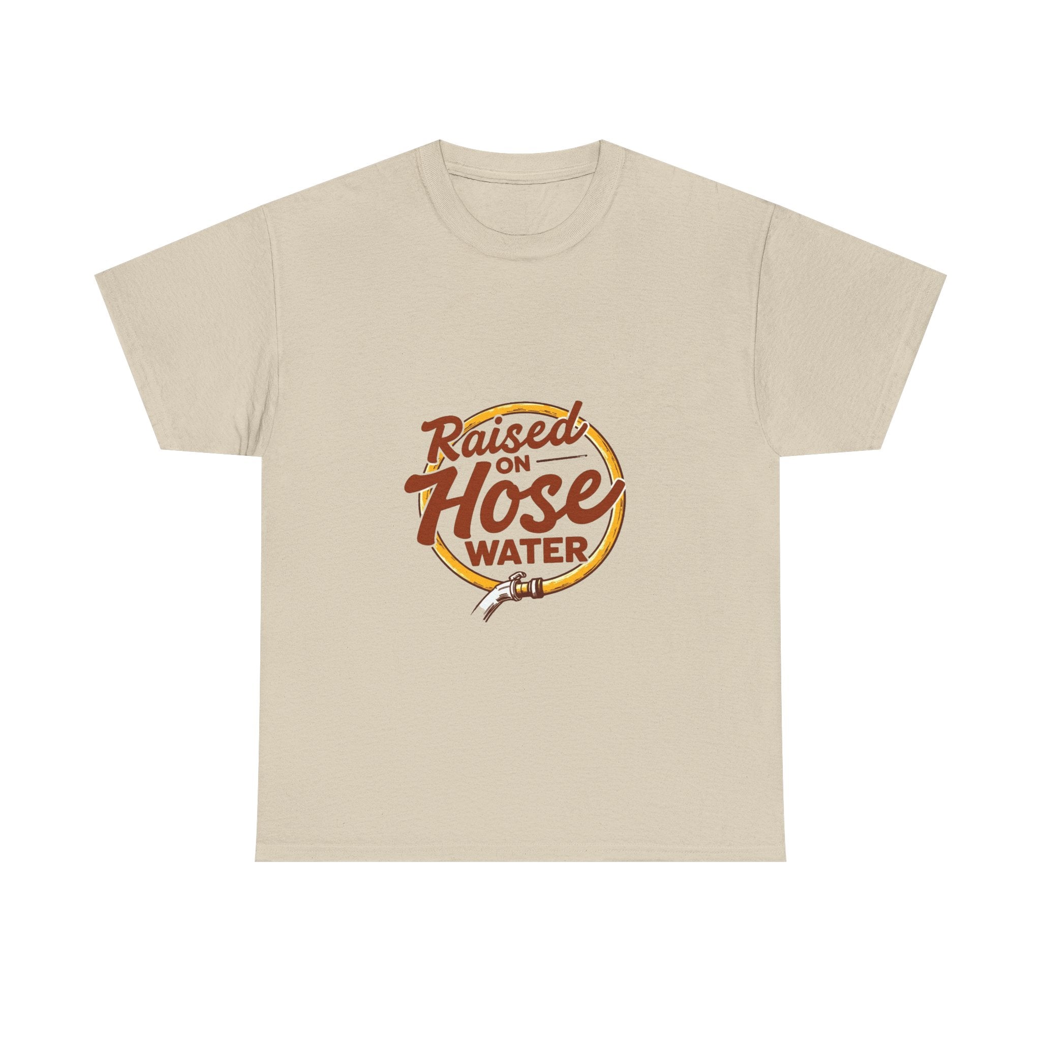 'Raised on Hose Water' T‑Shirt