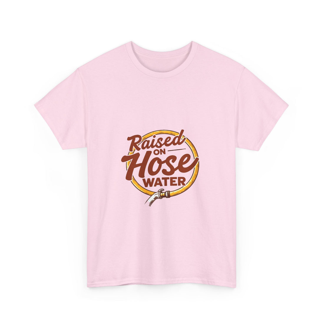 'Raised on Hose Water' T‑Shirt