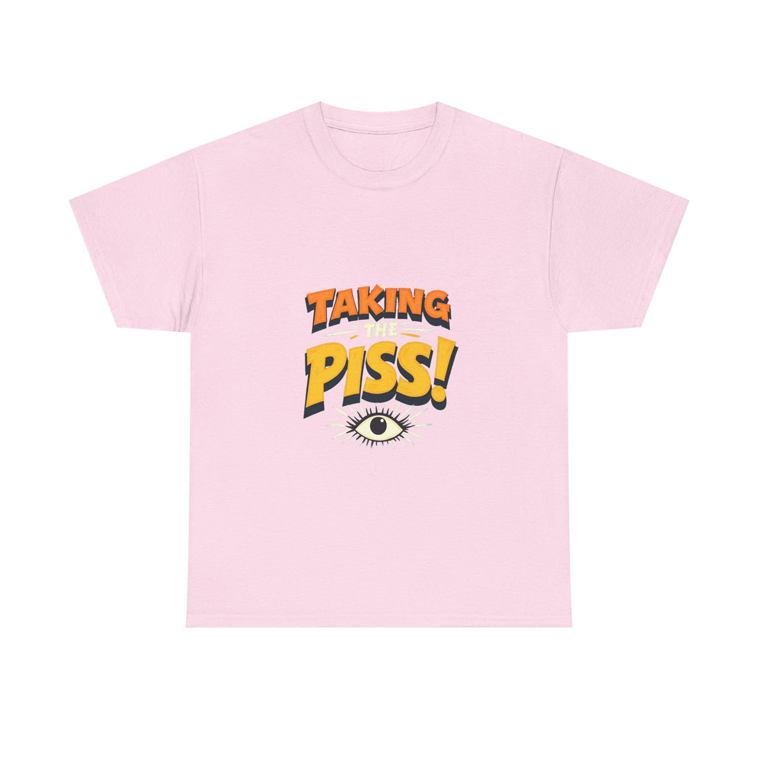 'Taking The Piss' Funny Retro Graphic T-Shirt with Eye Illustration