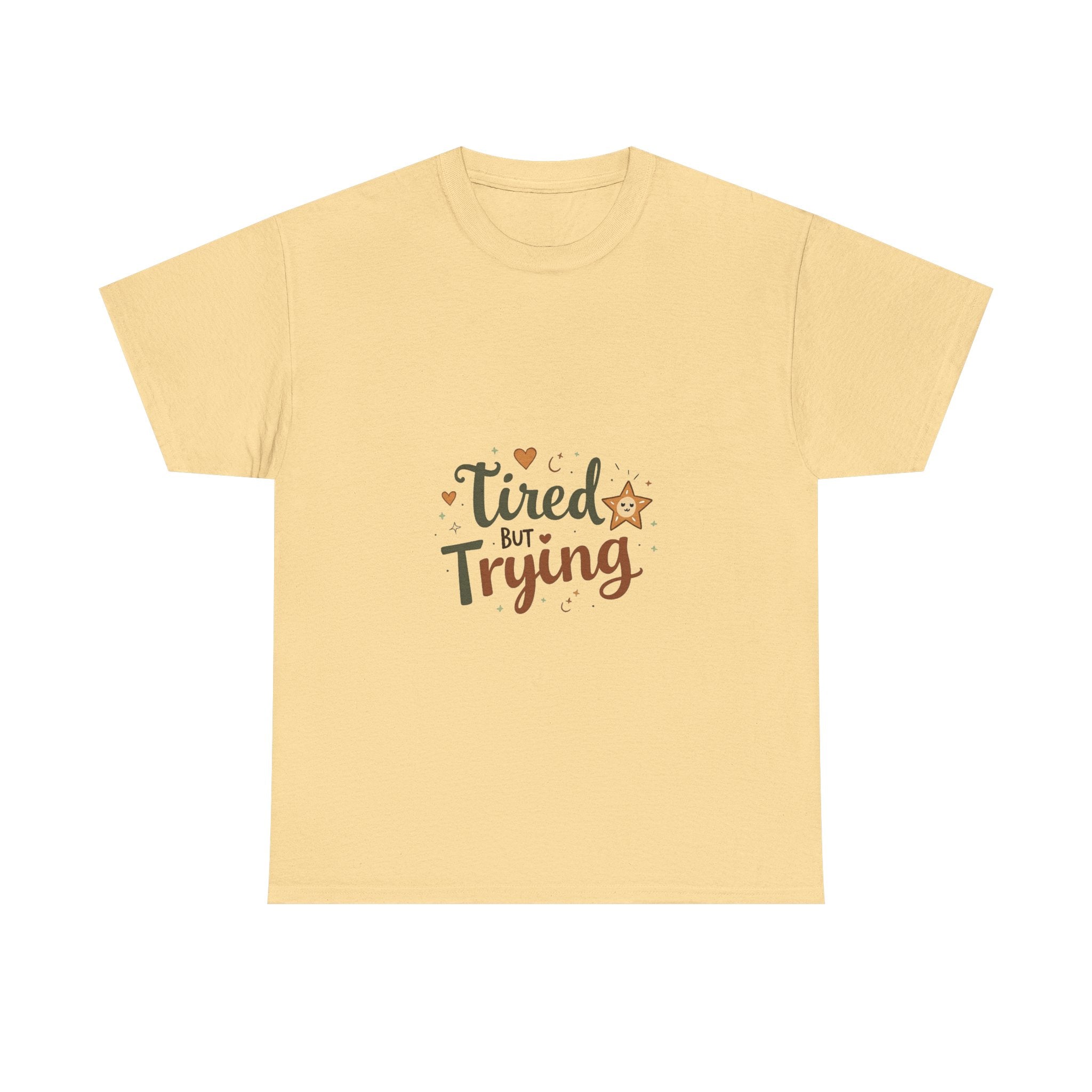 "Tired But Trying" Inspirational Comfort T-Shirt