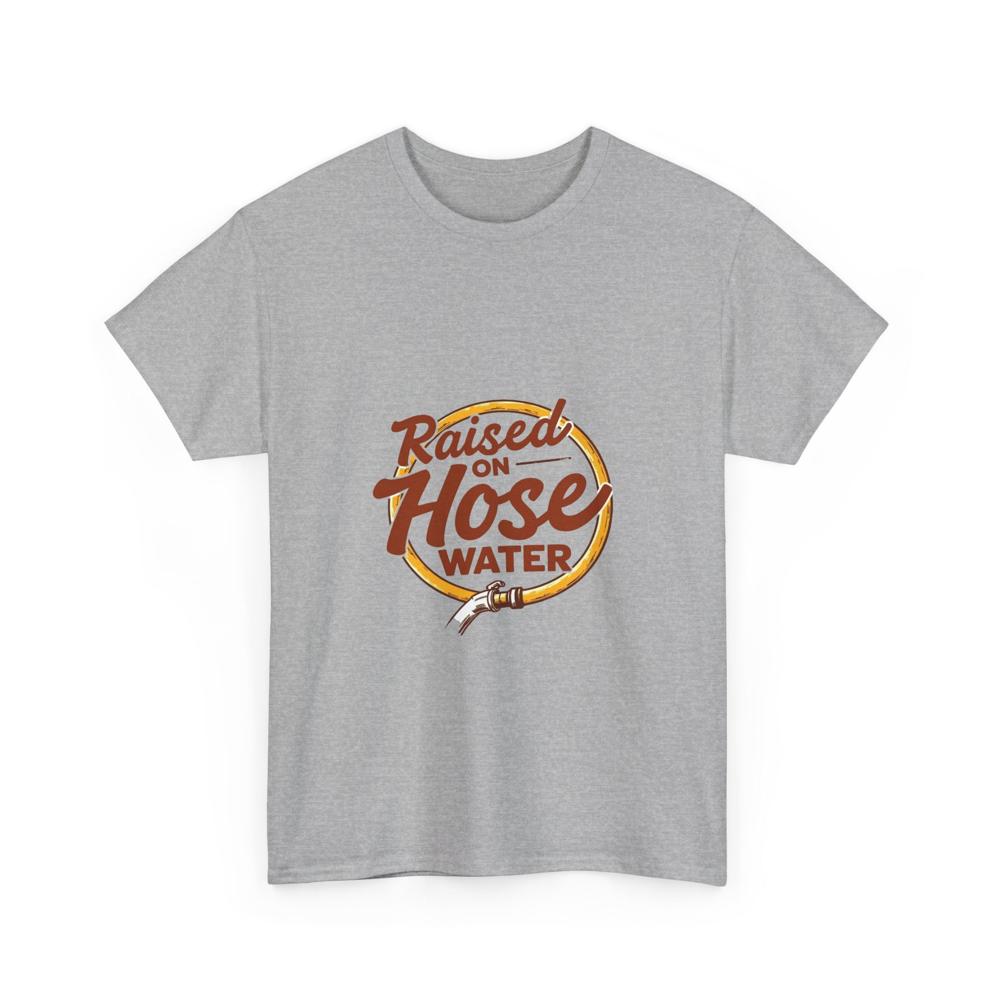'Raised on Hose Water' T‑Shirt