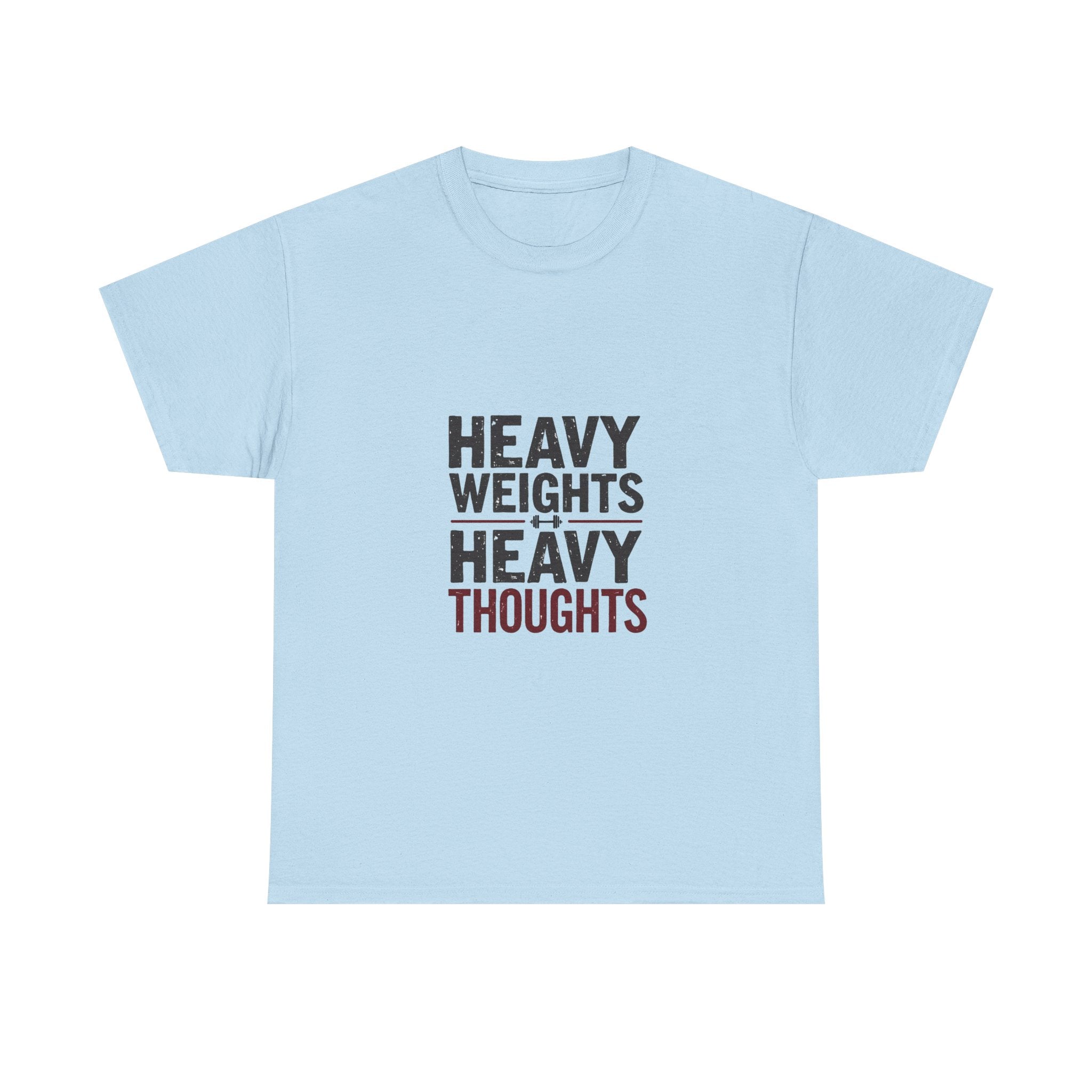 'Heavy Weights Heavy Thoughts' Workout Motivation Gym T-Shirt
