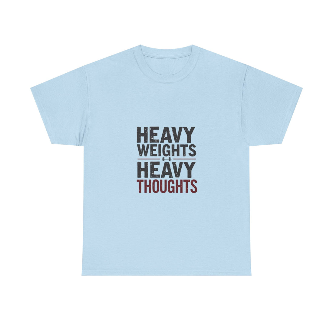 'Heavy Weights Heavy Thoughts' Workout Motivation Gym T-Shirt