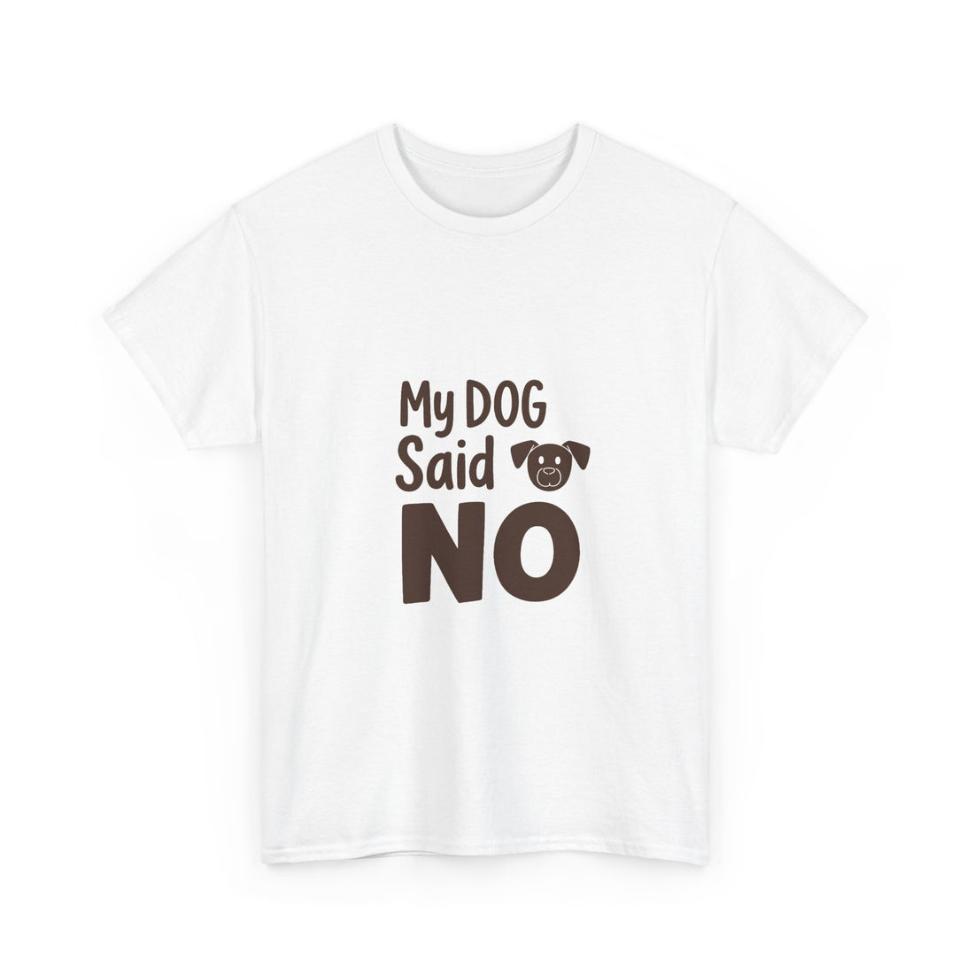 'My Dog Said No' Funny Dog Lover T-Shirt