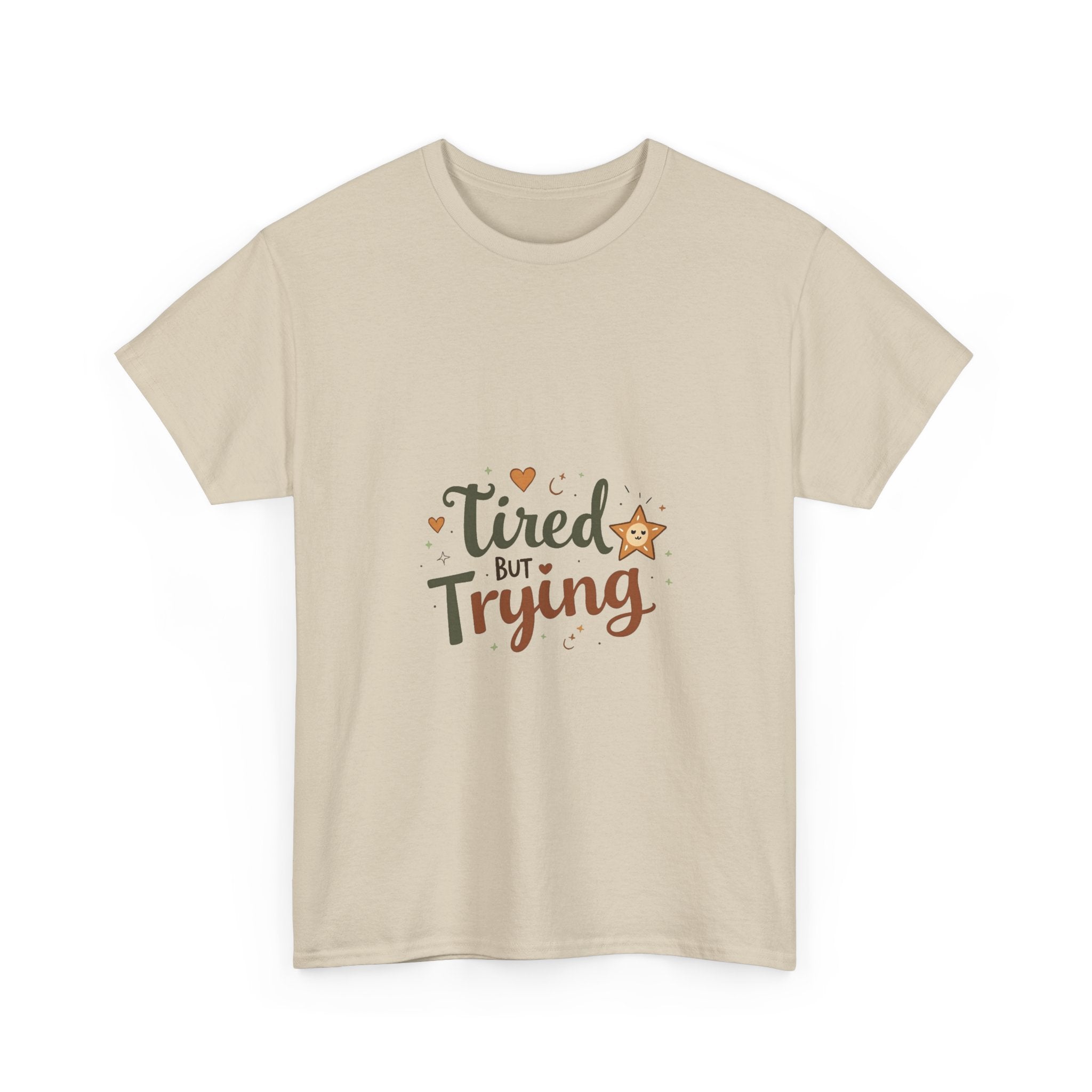 "Tired But Trying" Inspirational Comfort T-Shirt