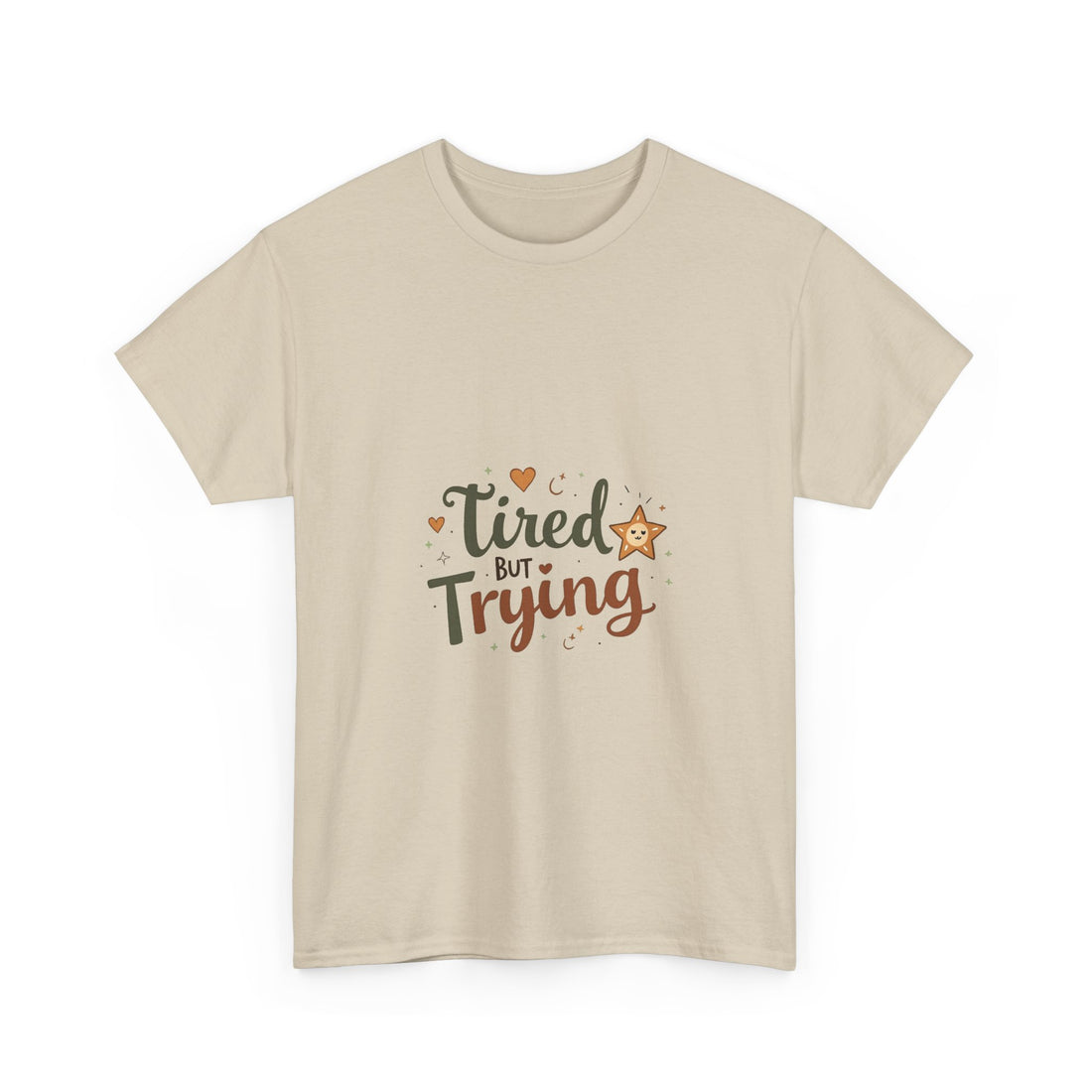 "Tired But Trying" Inspirational Comfort T-Shirt