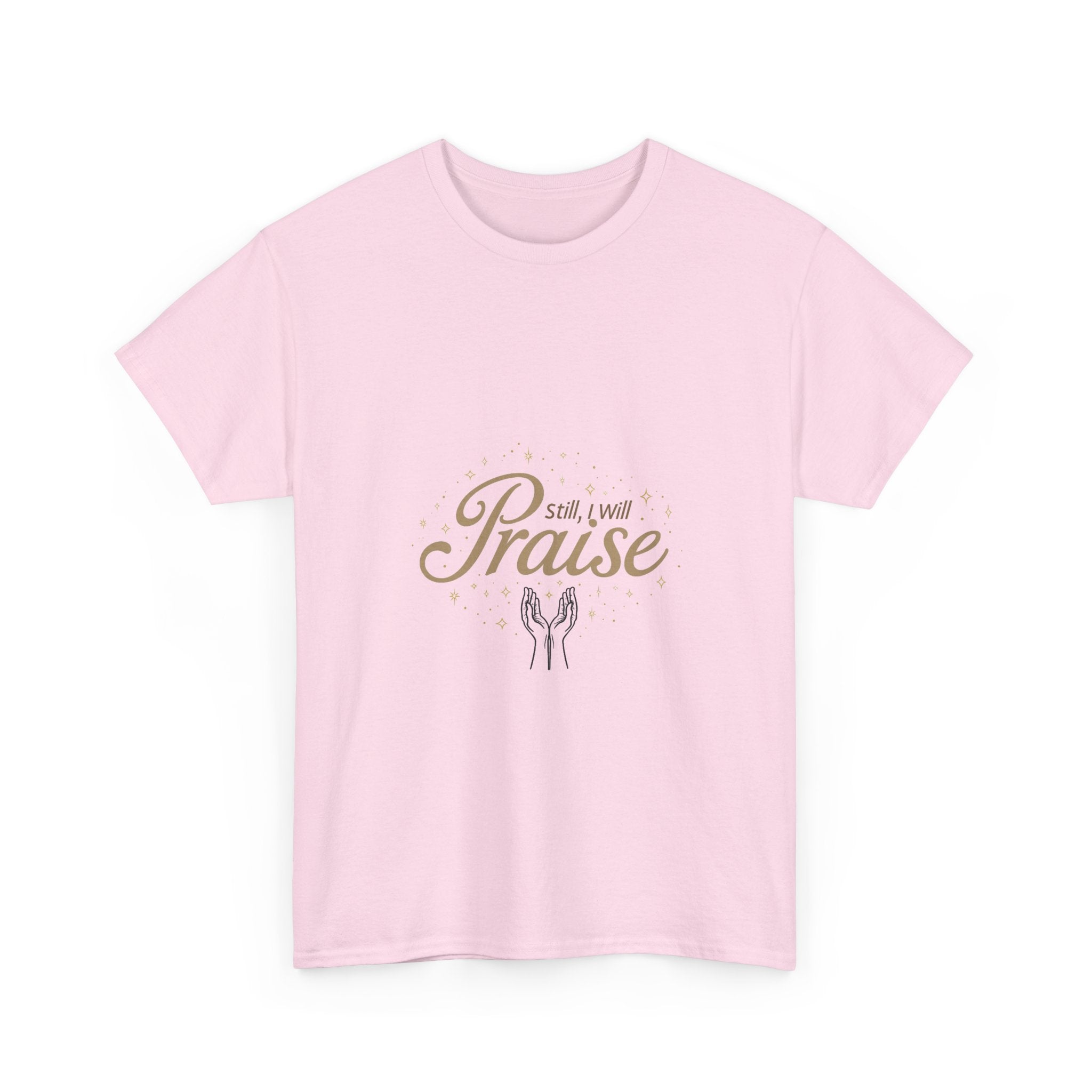 'Still I Will Praise' Inspirational Christian T-Shirt