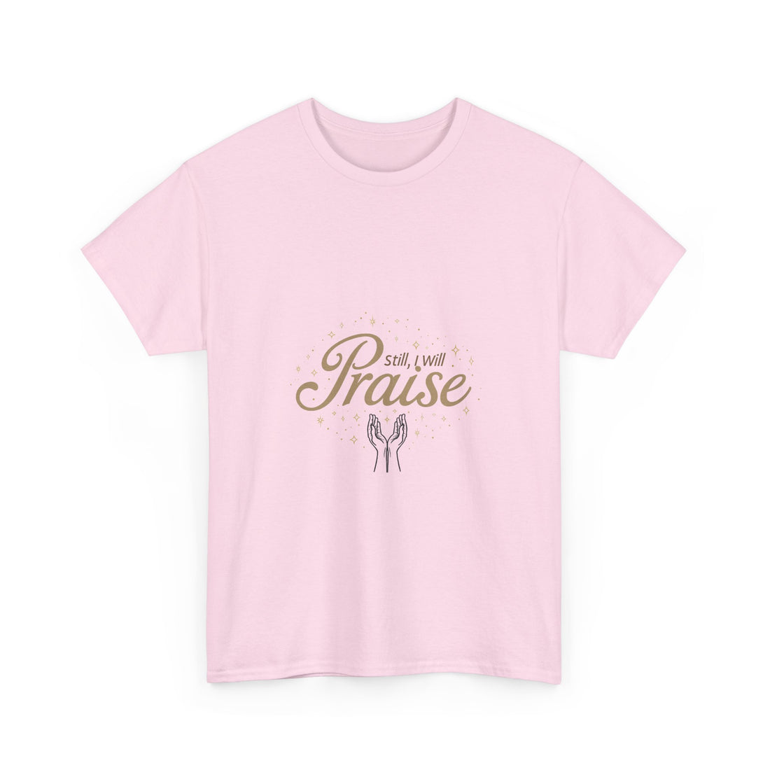 'Still I Will Praise' Inspirational Christian T-Shirt