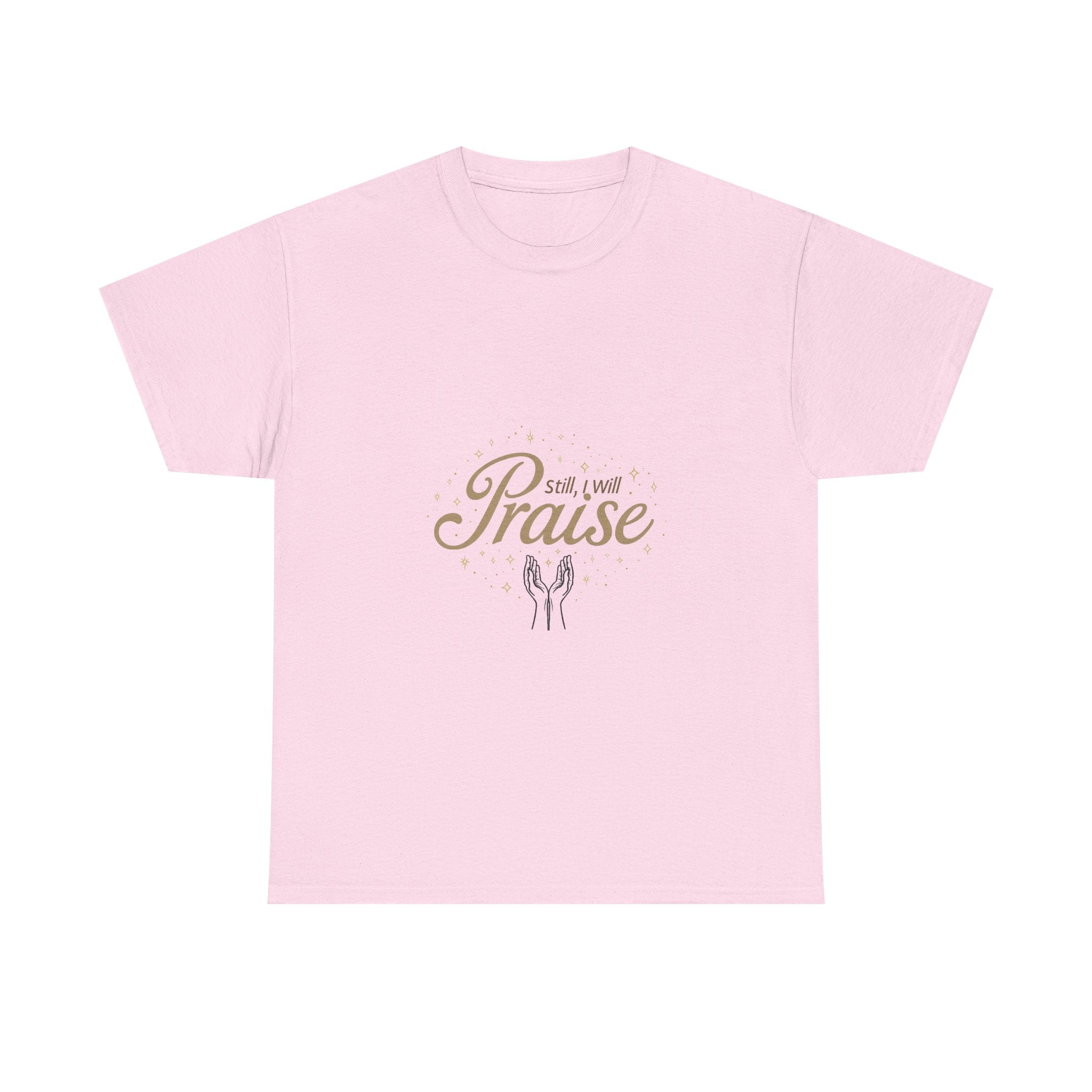 'Still I Will Praise' Inspirational Christian T-Shirt