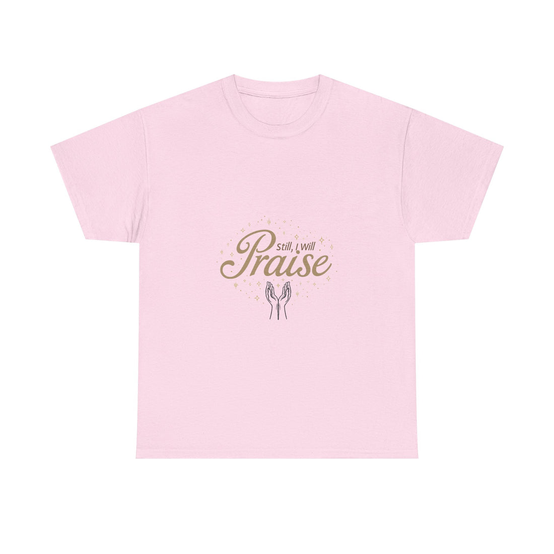 'Still I Will Praise' Inspirational Christian T-Shirt