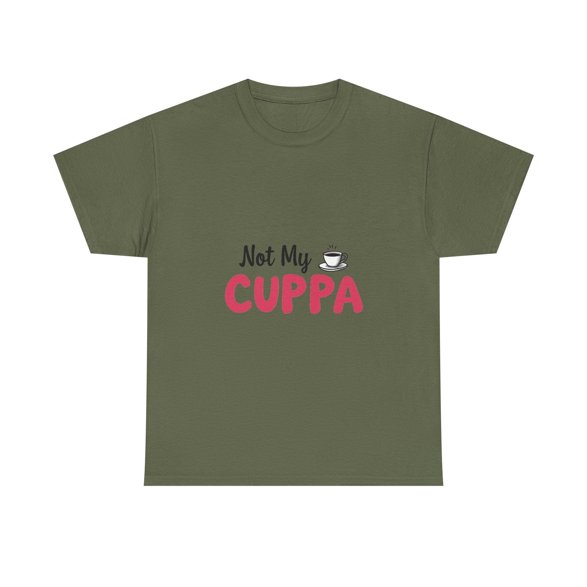 "Not My Cuppa" Funny T- Shirt