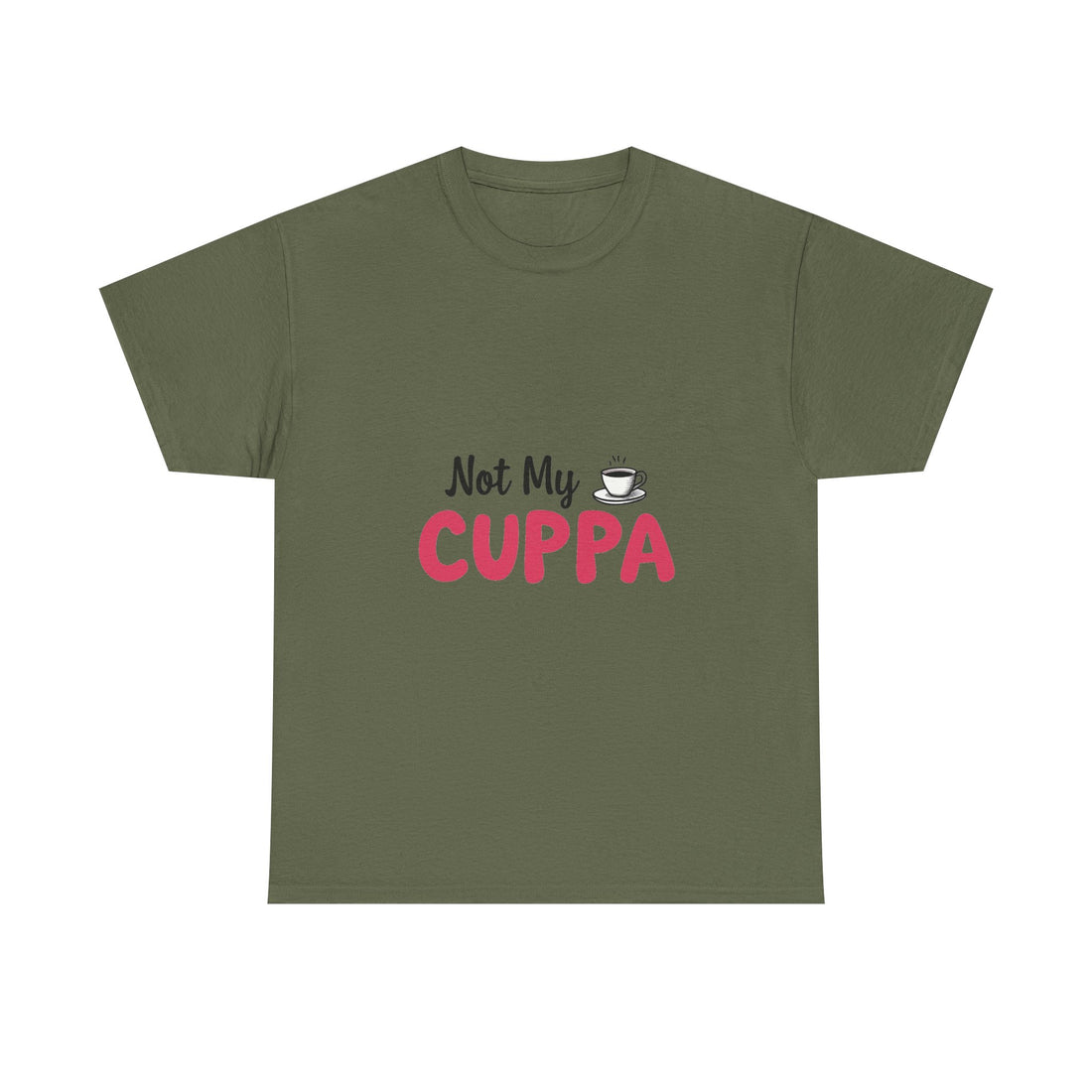 "Not My Cuppa" Funny T- Shirt