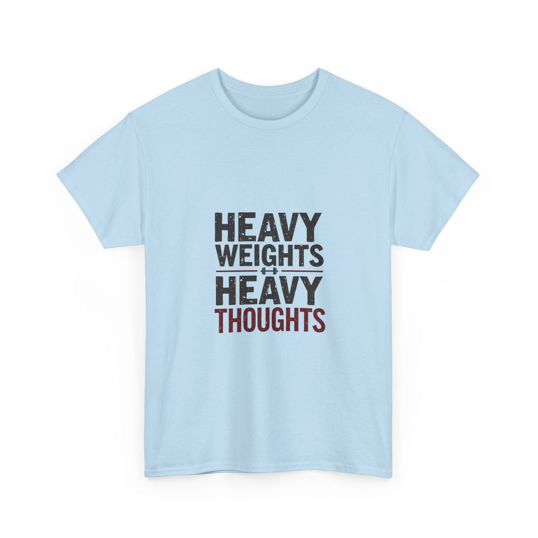 'Heavy Weights Heavy Thoughts' Workout Motivation Gym T-Shirt
