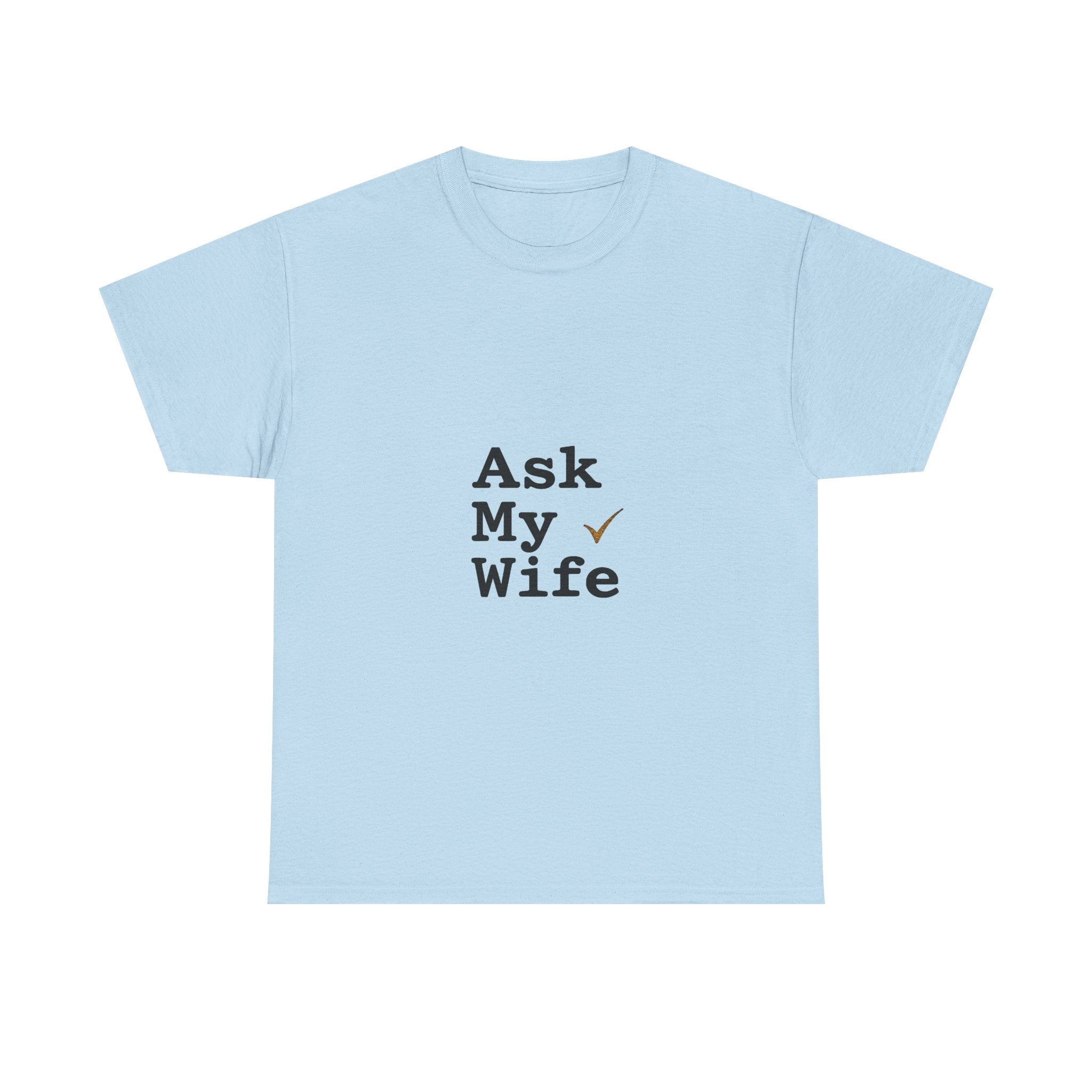 'Ask My Wife' Funny Married Life T-Shirt