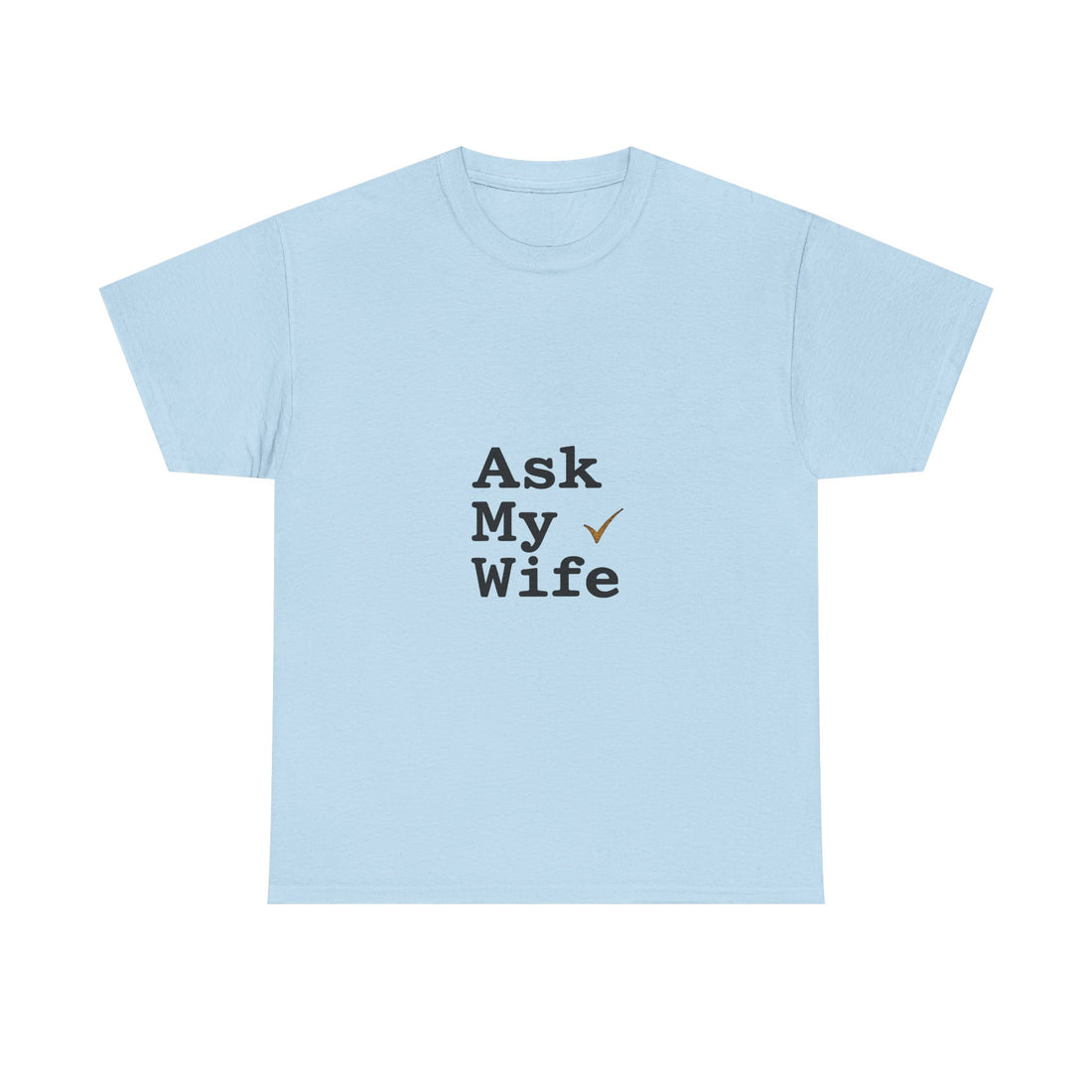 'Ask My Wife' Funny Married Life T-Shirt