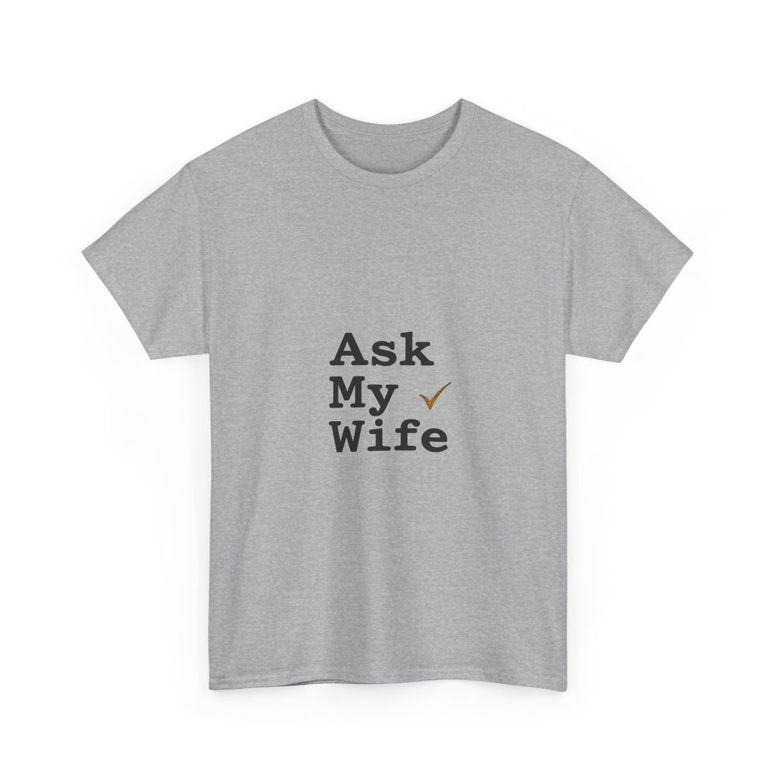 'Ask My Wife' Funny Married Life T-Shirt