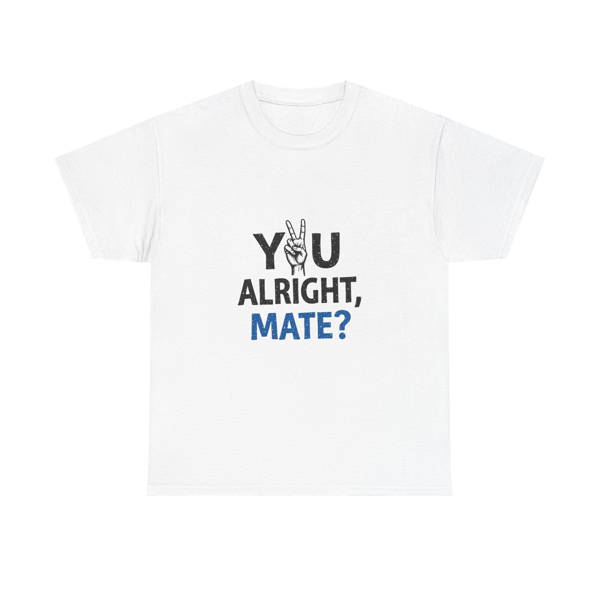 "You Alright, Mate?" Casual Graphic T-Shirt