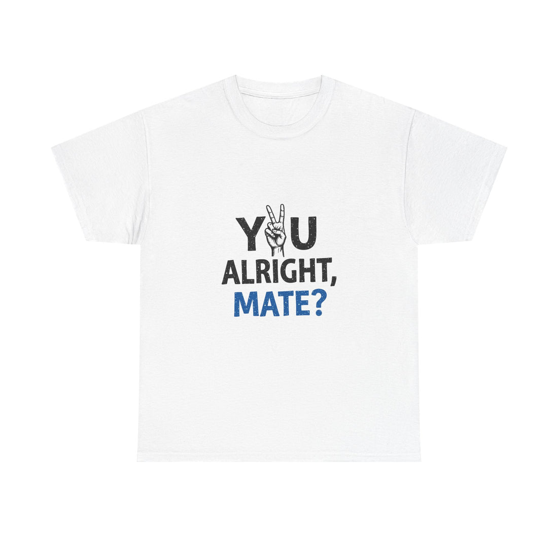 "You Alright, Mate?" Casual Graphic T-Shirt