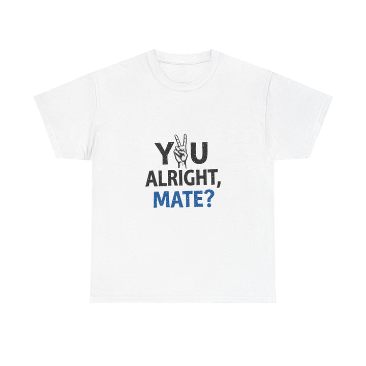 "You Alright, Mate?" Casual Graphic T-Shirt