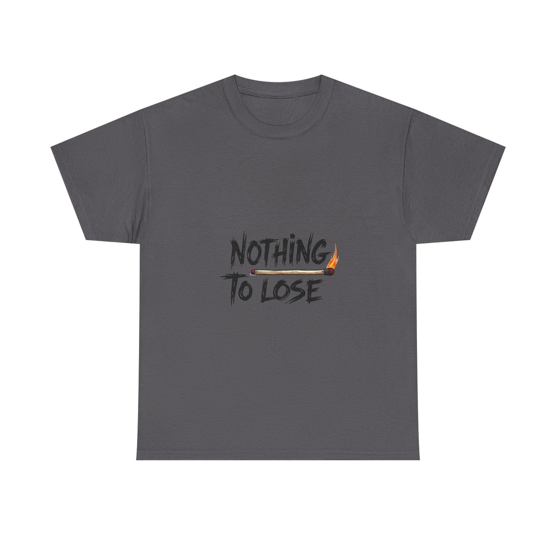 Nothing To Lose Motivational Graphic T-Shirt