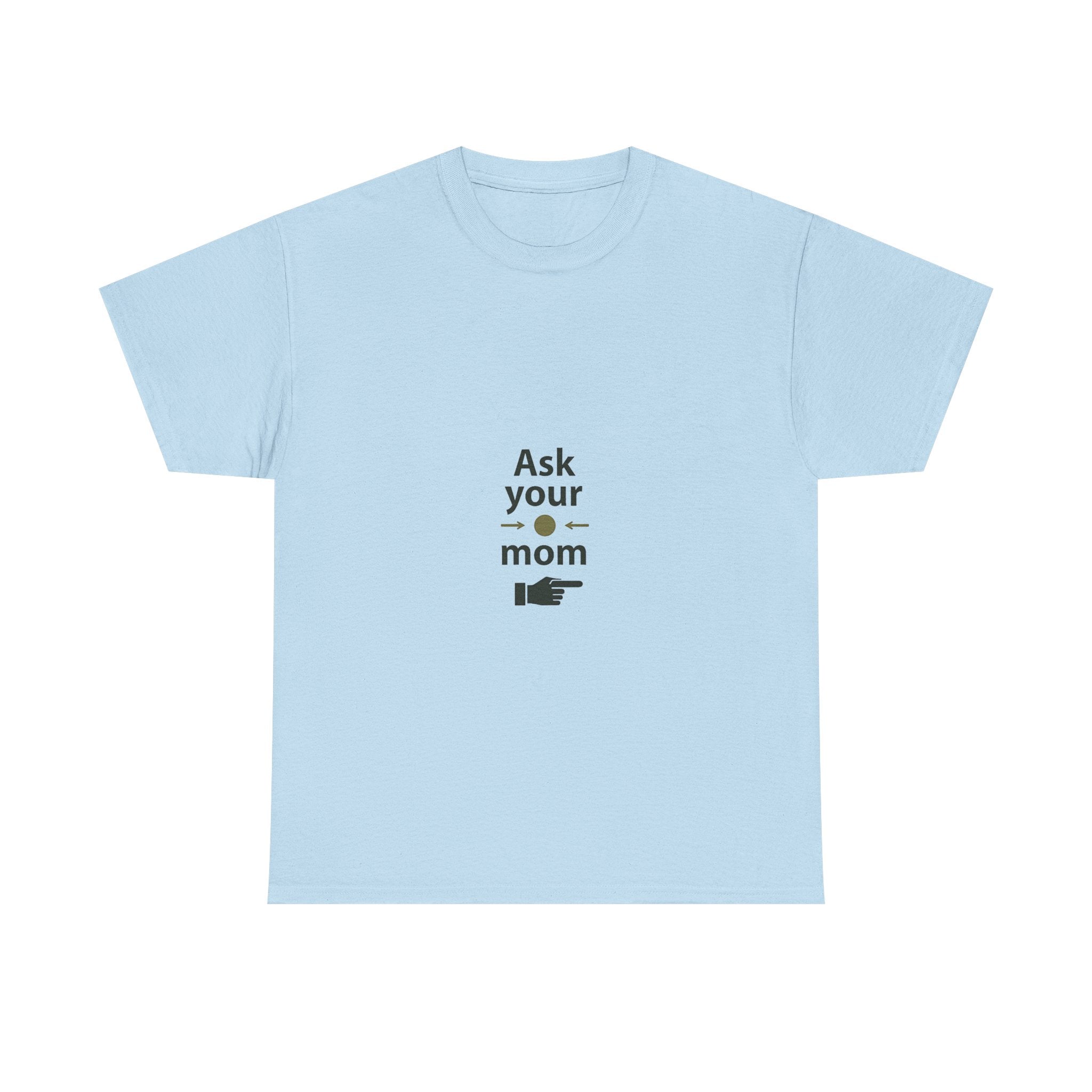 'Ask Your Mom' Funny Pointing Hand Minimalist T‑Shirt