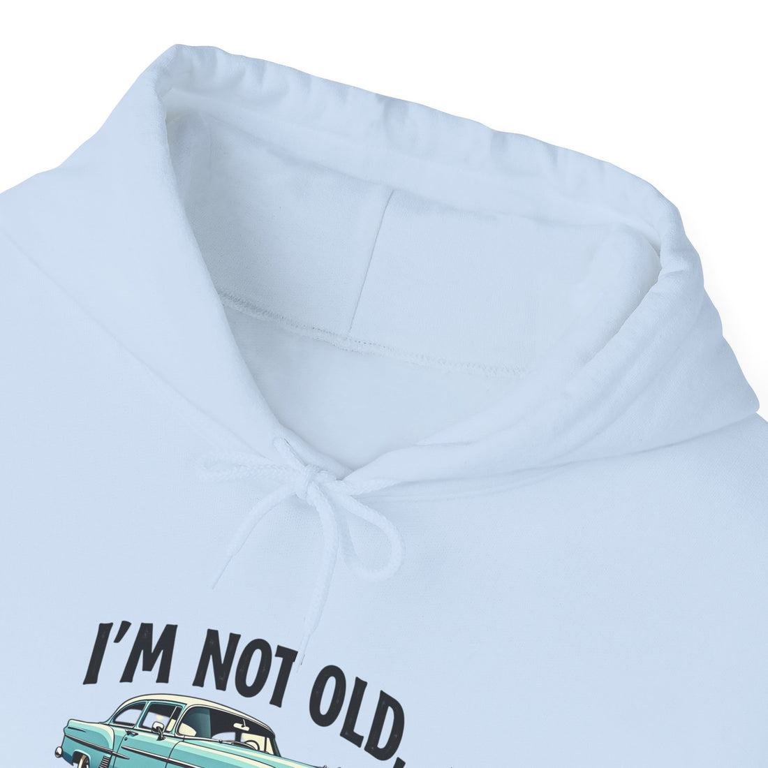 "I'm Not Old, I'm Classic" Retro Vintage Classic Car Hoodie