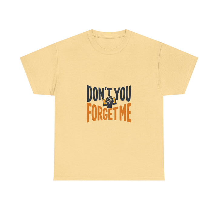 'Don't You Forget Me' T-Shirt