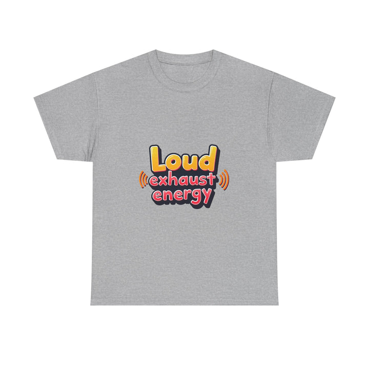 'Loud Exhaust Energy' Graphic T