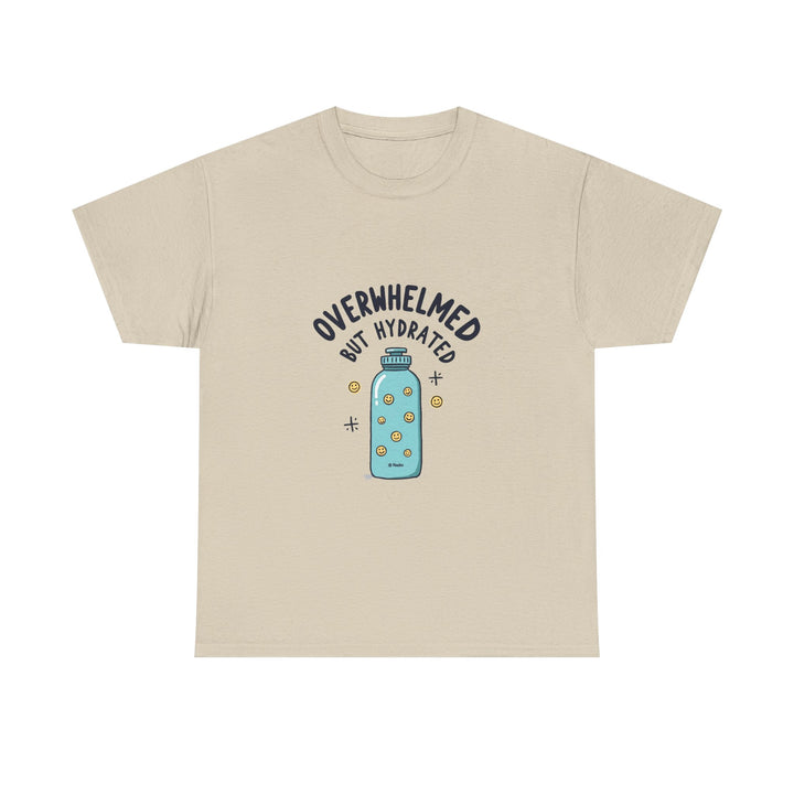 "Overwhelmed But Hydrated" Cute Water Bottle Graphic T-Shirt