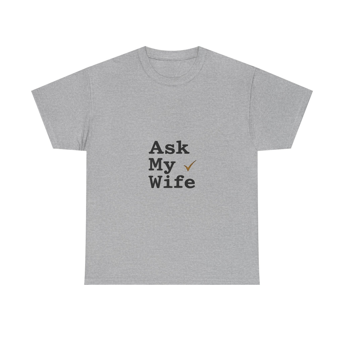 'Ask My Wife' Funny Married Life T-Shirt