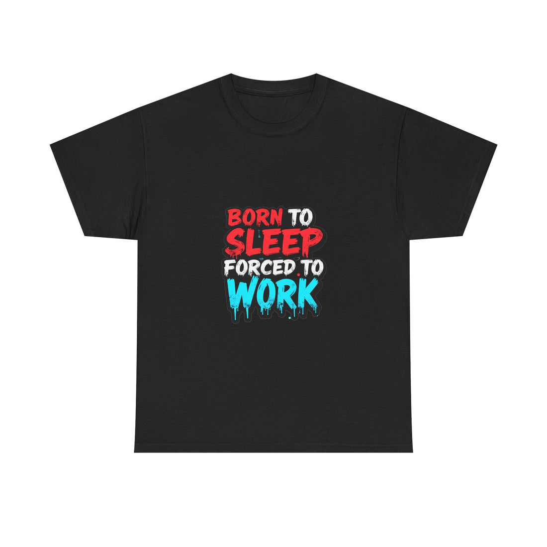 "Born to Sleep Forced to Work" Graphic T-Shirt