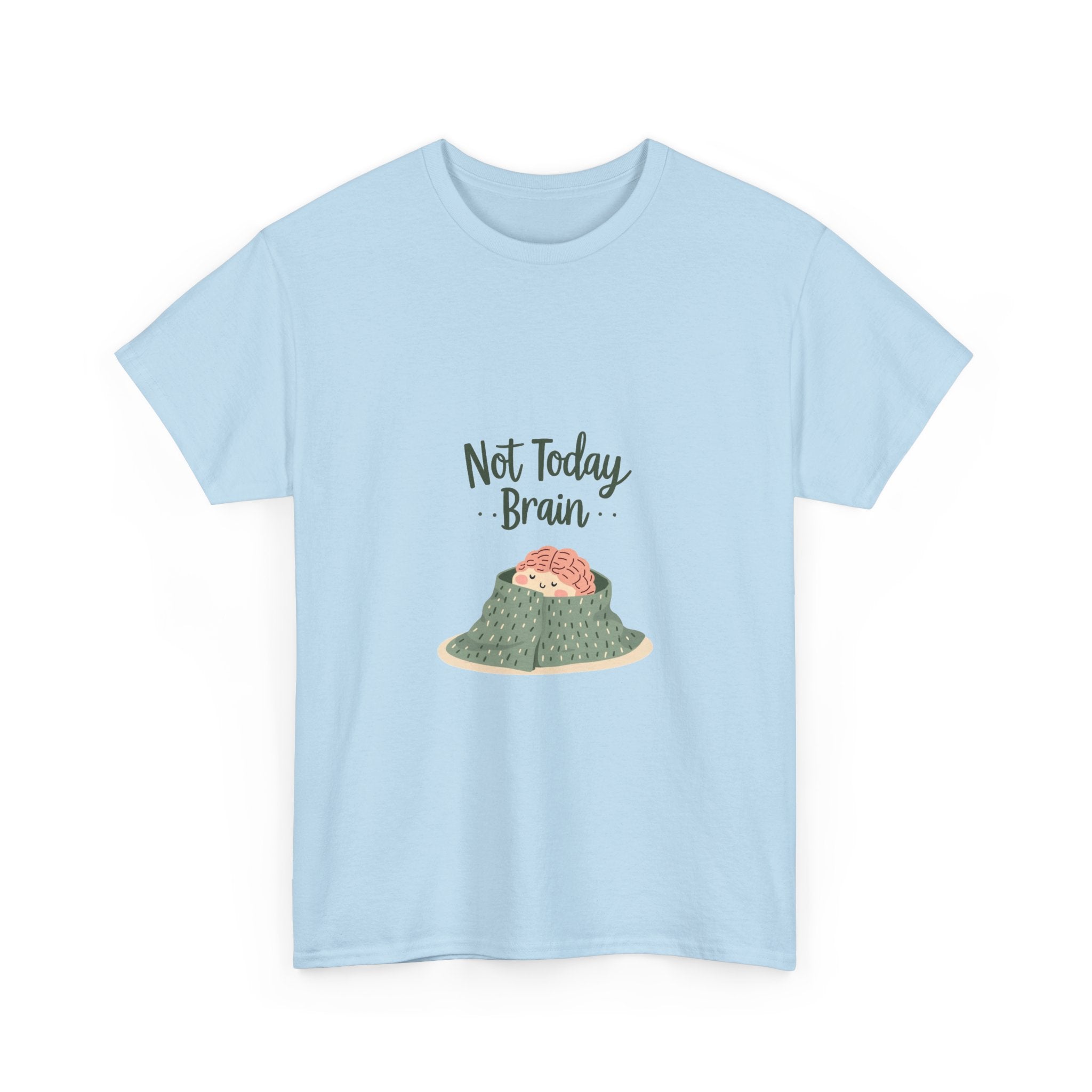 'Not Today, Brain' T-Shirt