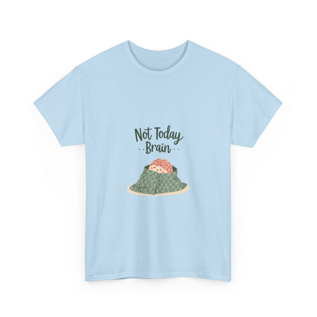 'Not Today, Brain' T-Shirt