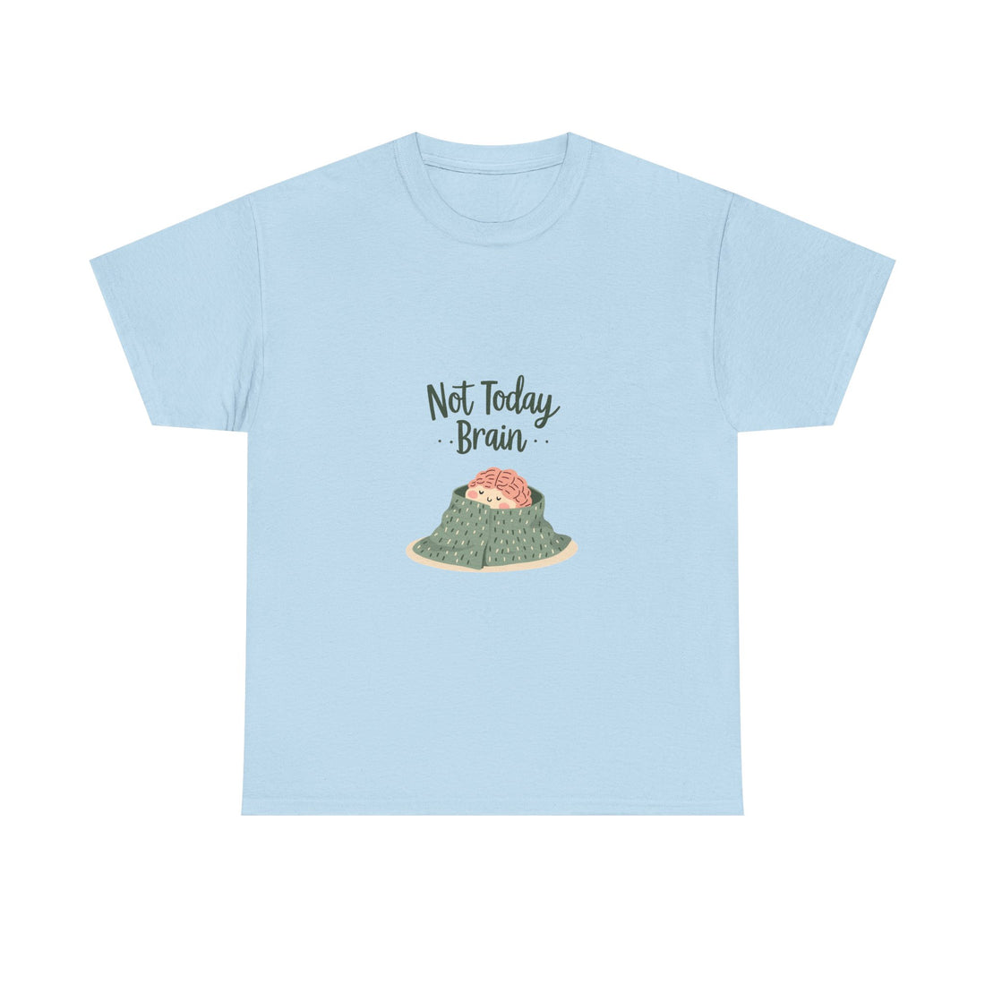 'Not Today, Brain' T-Shirt