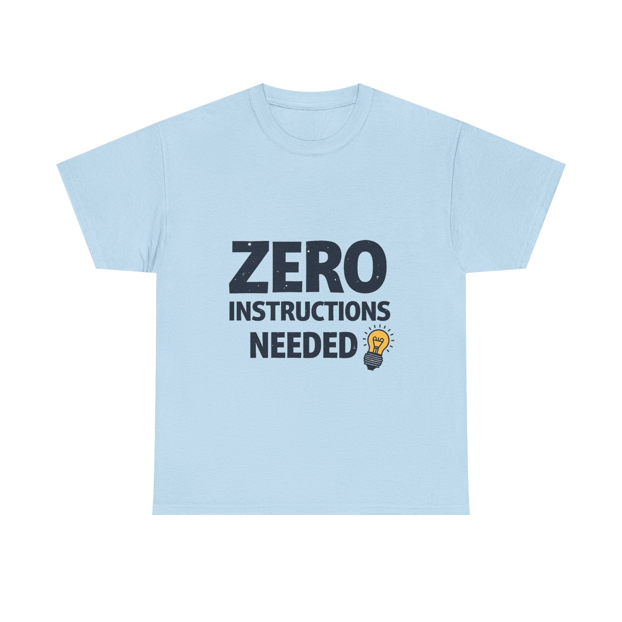 'Zero Instructions Needed' T‑Shirt