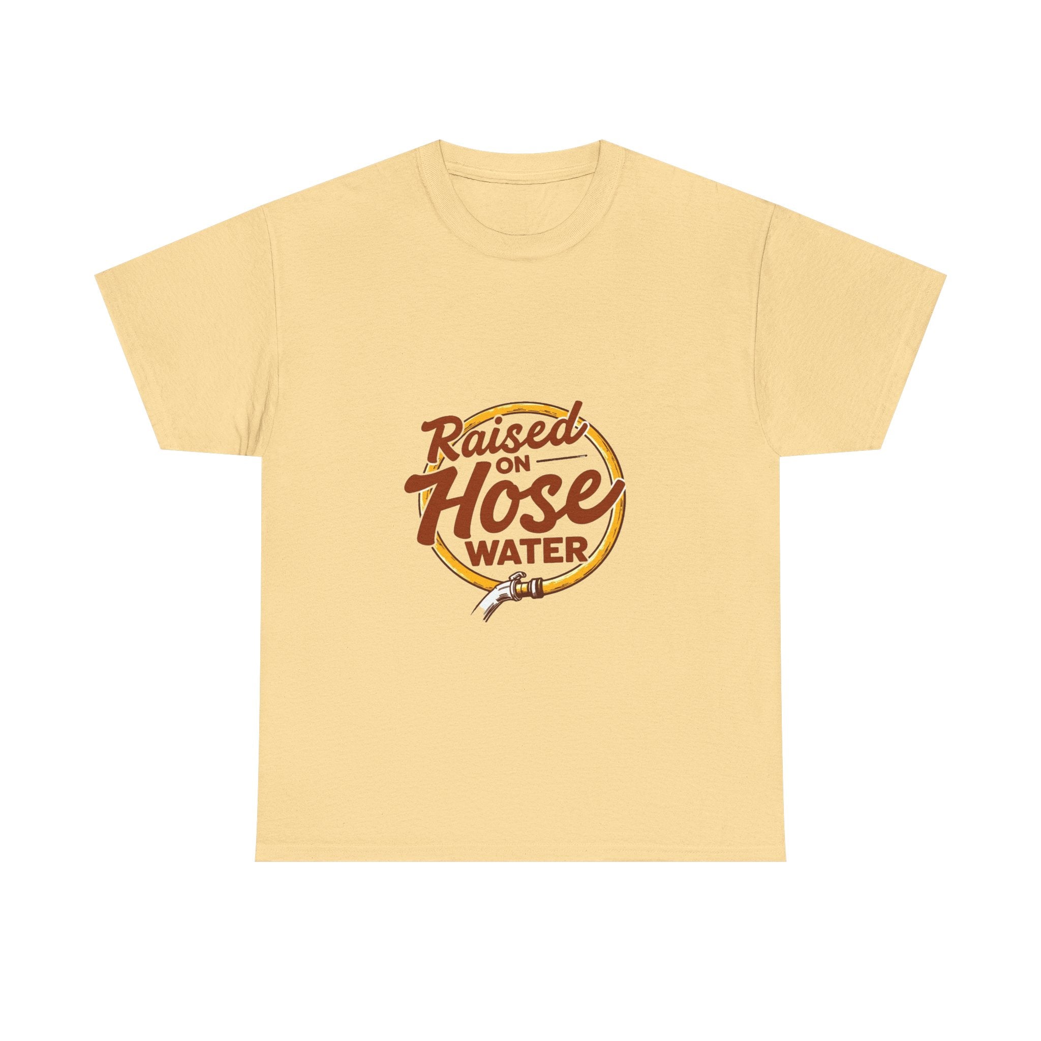 'Raised on Hose Water' T‑Shirt